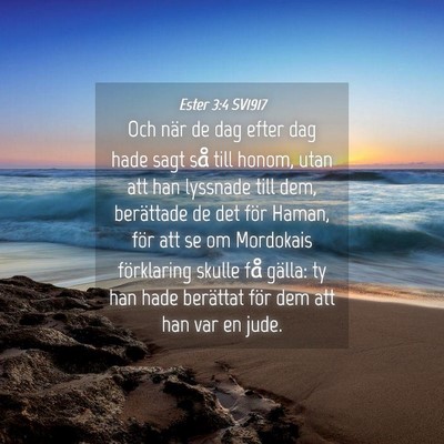 Picture 04 - Ester 3:4 SV1917 - Och när de dag efter dag hade sagt så till - Bible Verse Picture
