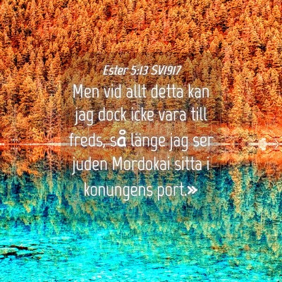 Picture 04 - Ester 5:13 SV1917 - Men vid allt detta kan jag dock icke vara till - Bible Verse Picture