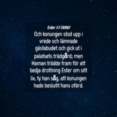 Picture 04 - Ester 7:7 SV1917 - Och konungen stod upp i vrede och lämnade - Bible Verse Picture
