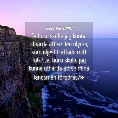 Picture 04 - Ester 8:6 SV1917 - Ty huru skulle jag kunna uthärda att se den - Bible Verse Picture