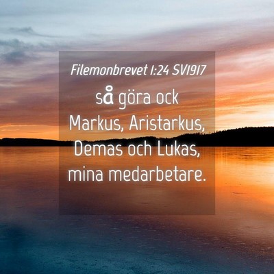Picture 04 - Filemonbrevet 1:24 SV1917 - så göra ock Markus, Aristarkus, Demas och - Bible Verse Picture