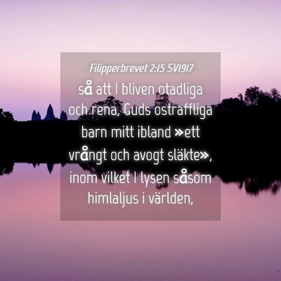 Picture 04 - Filipperbrevet 2:15 SV1917 - så att I bliven otadliga och rena, Guds - Bible Verse Picture