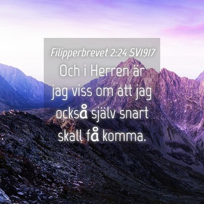 Picture 04 - Filipperbrevet 2:24 SV1917 - Och i Herren är jag viss om att jag också - Bible Verse Picture