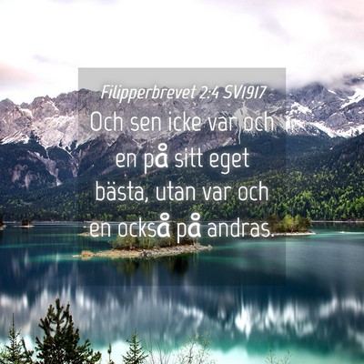Picture 04 - Filipperbrevet 2:4 SV1917 - Och sen icke var och en på sitt eget bästa, - Bible Verse Picture
