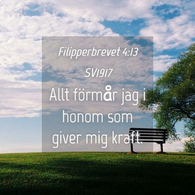 Picture 04 - Filipperbrevet 4:13 SV1917 - Allt förmår jag i honom som giver mig - Bible Verse Picture