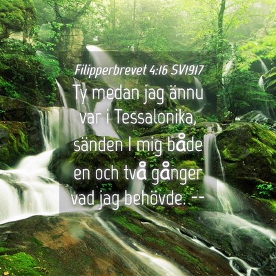 Picture 04 - Filipperbrevet 4:16 SV1917 - Ty medan jag ännu var i Tessalonika, sänden I - Bible Verse Picture