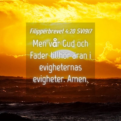Picture 04 - Filipperbrevet 4:20 SV1917 - Men vår Gud och Fader tillhör äran i - Bible Verse Picture
