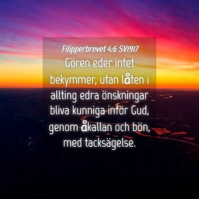 Picture 04 - Filipperbrevet 4:6 SV1917 - Gören eder intet bekymmer, utan låten i allting - Bible Verse Picture