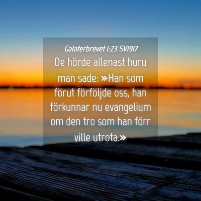 Picture 04 - Galaterbrevet 1:23 SV1917 - De hörde allenast huru man sade: »Han som - Bible Verse Picture