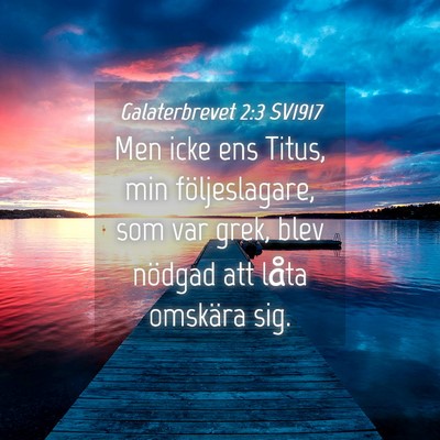 Picture 04 - Galaterbrevet 2:3 SV1917 - Men icke ens Titus, min följeslagare, som var - Bible Verse Picture