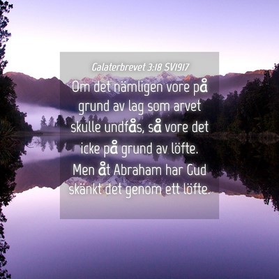 Picture 04 - Galaterbrevet 3:18 SV1917 - Om det nämligen vore på grund av lag som arvet - Bible Verse Picture