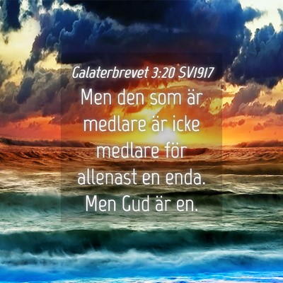 Picture 04 - Galaterbrevet 3:20 SV1917 - Men den som är medlare är icke medlare för - Bible Verse Picture