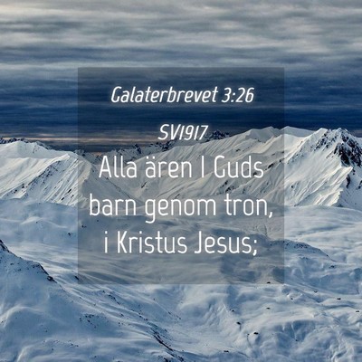 Picture 04 - Galaterbrevet 3:26 SV1917 - Alla ären I Guds barn genom tron, i Kristus - Bible Verse Picture