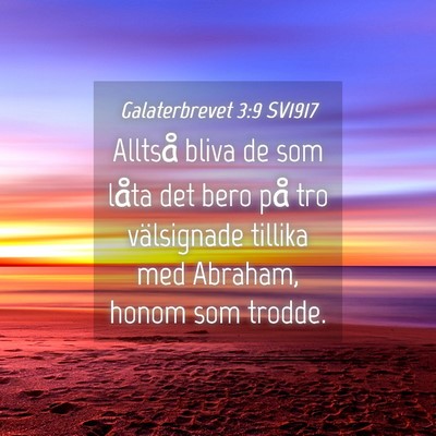 Picture 04 - Galaterbrevet 3:9 SV1917 - Alltså bliva de som låta det bero på tro - Bible Verse Picture
