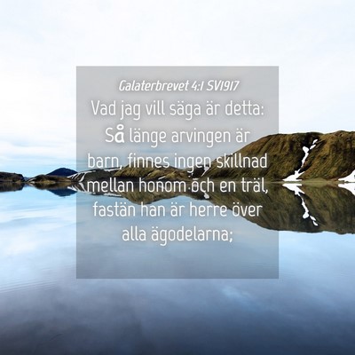 Picture 04 - Galaterbrevet 4:1 SV1917 - Vad jag vill säga är detta: Så länge arvingen - Bible Verse Picture