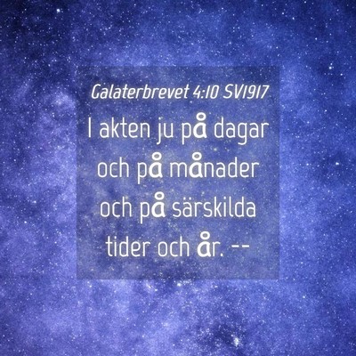 Picture 04 - Galaterbrevet 4:10 SV1917 - I akten ju på dagar och på månader och på - Bible Verse Picture