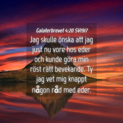 Picture 04 - Galaterbrevet 4:20 SV1917 - Jag skulle önska att jag just nu vore hos eder - Bible Verse Picture
