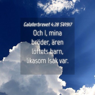 Picture 04 - Galaterbrevet 4:28 SV1917 - Och I, mina bröder, ären löftets barn, likasom - Bible Verse Picture