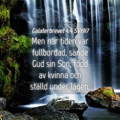 Picture 04 - Galaterbrevet 4:4 SV1917 - Men när tiden var fullbordad, sände Gud sin - Bible Verse Picture