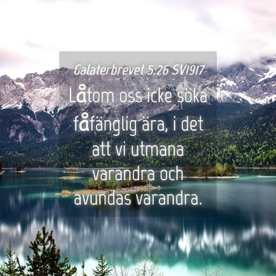 Picture 04 - Galaterbrevet 5:26 SV1917 - Låtom oss icke söka fåfänglig ära, i det att - Bible Verse Picture
