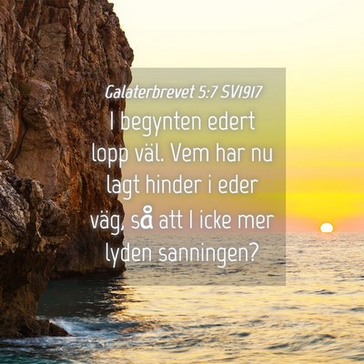 Picture 04 - Galaterbrevet 5:7 SV1917 - I begynten edert lopp väl. Vem har nu lagt - Bible Verse Picture