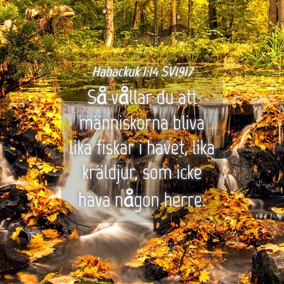 Picture 04 - Habackuk 1:14 SV1917 - Så vållar du att människorna bliva lika fiskar - Bible Verse Picture