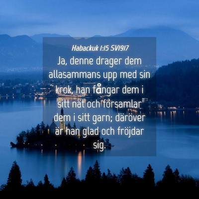 Picture 04 - Habackuk 1:15 SV1917 - Ja, denne drager dem allasammans upp med sin - Bible Verse Picture