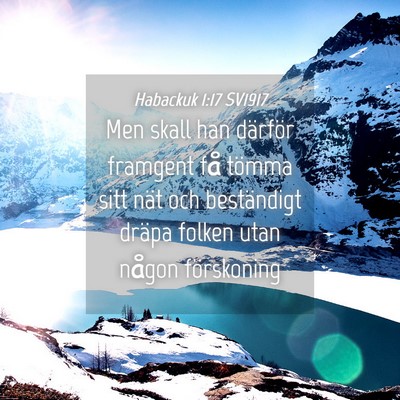 Picture 04 - Habackuk 1:17 SV1917 - Men skall han därför framgent få tömma sitt - Bible Verse Picture