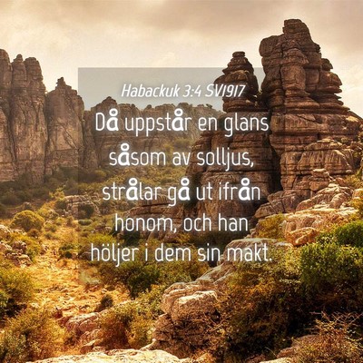 Picture 04 - Habackuk 3:4 SV1917 - Då uppstår en glans såsom av solljus, strålar - Bible Verse Picture