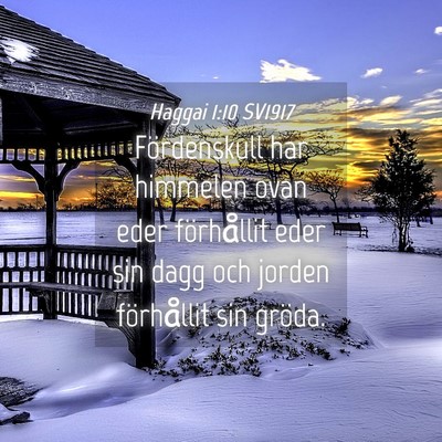 Picture 04 - Haggai 1:10 SV1917 - Fördenskull har himmelen ovan eder förhållit - Bible Verse Picture