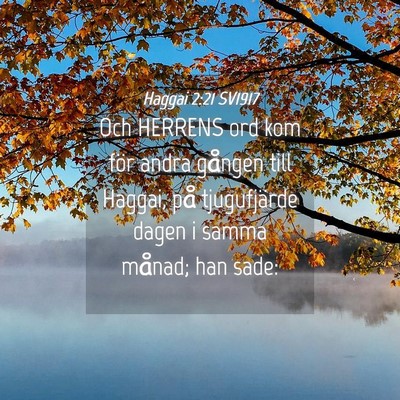 Picture 04 - Haggai 2:21 SV1917 - Och HERRENS ord kom för andra gången till - Bible Verse Picture