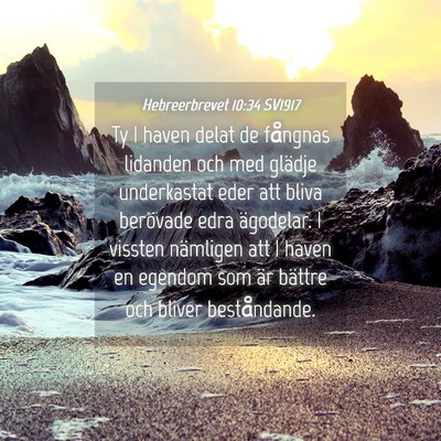 Picture 04 - Hebreerbrevet 10:34 SV1917 - Ty I haven delat de fångnas lidanden och med - Bible Verse Picture