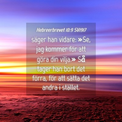 Picture 04 - Hebreerbrevet 10:9 SV1917 - säger han vidare: »Se, jag kommer för att - Bible Verse Picture