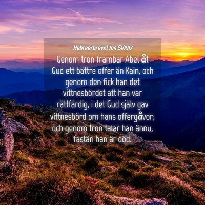 Picture 04 - Hebreerbrevet 11:4 SV1917 - Genom tron frambar Abel åt Gud ett bättre offer - Bible Verse Picture