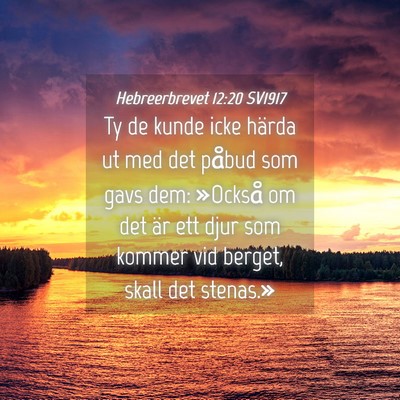Picture 04 - Hebreerbrevet 12:20 SV1917 - Ty de kunde icke härda ut med det påbud som - Bible Verse Picture