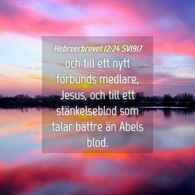 Picture 04 - Hebreerbrevet 12:24 SV1917 - och till ett nytt förbunds medlare, Jesus, och - Bible Verse Picture