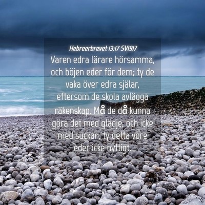 Picture 04 - Hebreerbrevet 13:17 SV1917 - Varen edra lärare hörsamma, och böjen eder - Bible Verse Picture
