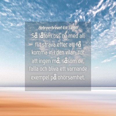 Picture 04 - Hebreerbrevet 4:11 SV1917 - Så låtom oss nu med all flit sträva efter att - Bible Verse Picture