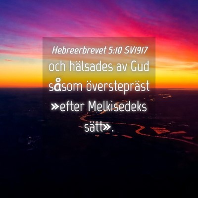 Picture 04 - Hebreerbrevet 5:10 SV1917 - och hälsades av Gud såsom överstepräst - Bible Verse Picture