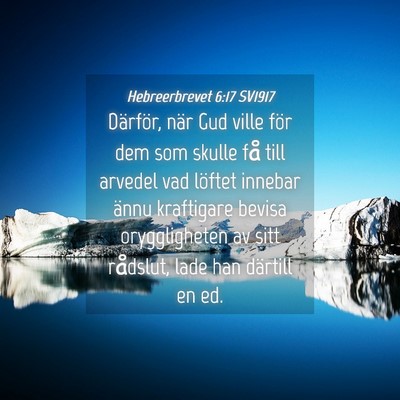 Picture 04 - Hebreerbrevet 6:17 SV1917 - Därför, när Gud ville för dem som skulle få - Bible Verse Picture