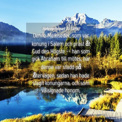 Picture 04 - Hebreerbrevet 7:1 SV1917 - Denne Melkisedek, som var konung i Salem och - Bible Verse Picture