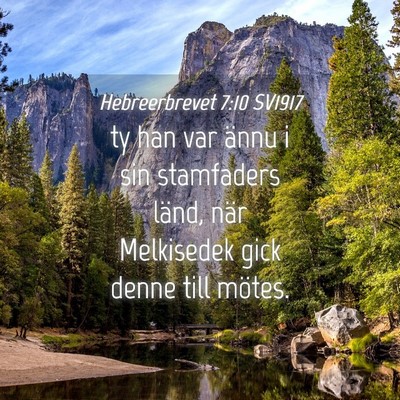 Picture 04 - Hebreerbrevet 7:10 SV1917 - ty han var ännu i sin stamfaders länd, när - Bible Verse Picture