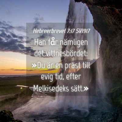 Picture 04 - Hebreerbrevet 7:17 SV1917 - Han får nämligen det vittnesbördet: »Du är - Bible Verse Picture