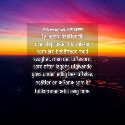 Picture 04 - Hebreerbrevet 7:28 SV1917 - Ty lagen insätter till överstepräster - Bible Verse Picture