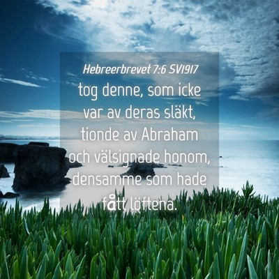 Picture 04 - Hebreerbrevet 7:6 SV1917 - tog denne, som icke var av deras släkt, tionde - Bible Verse Picture