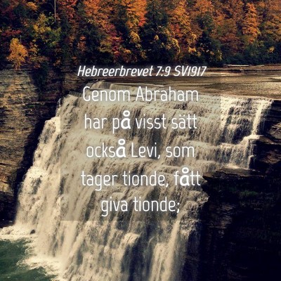 Picture 04 - Hebreerbrevet 7:9 SV1917 - Genom Abraham har på visst sätt också Levi, - Bible Verse Picture