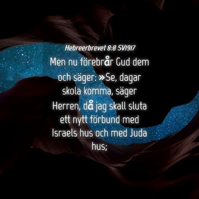 Picture 04 - Hebreerbrevet 8:8 SV1917 - Men nu förebrår Gud dem och säger: »Se, dagar - Bible Verse Picture