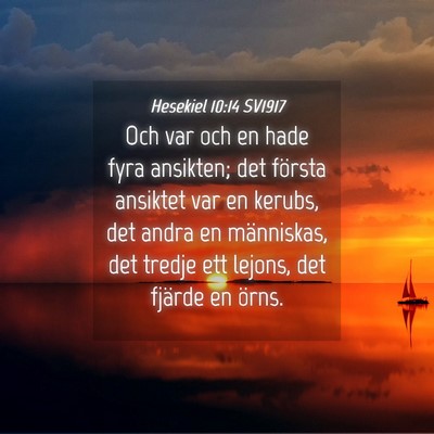 Picture 04 - Hesekiel 10:14 SV1917 - Och var och en hade fyra ansikten; det första - Bible Verse Picture
