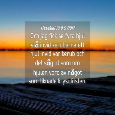 Picture 04 - Hesekiel 10:9 SV1917 - Och jag fick se fyra hjul stå invid keruberna - Bible Verse Picture