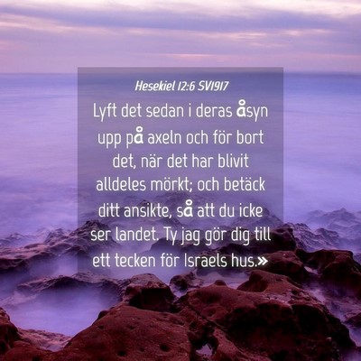 Picture 04 - Hesekiel 12:6 SV1917 - Lyft det sedan i deras åsyn upp på axeln och - Bible Verse Picture